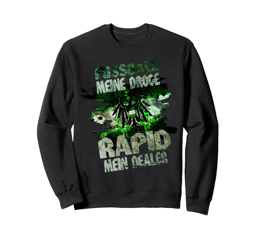 Soccer My Drug Rapid My Dealer I Sweatshirt - Casual Everyday Wear Unisex - T-Shirt, Sweatshirt, Hoodie
