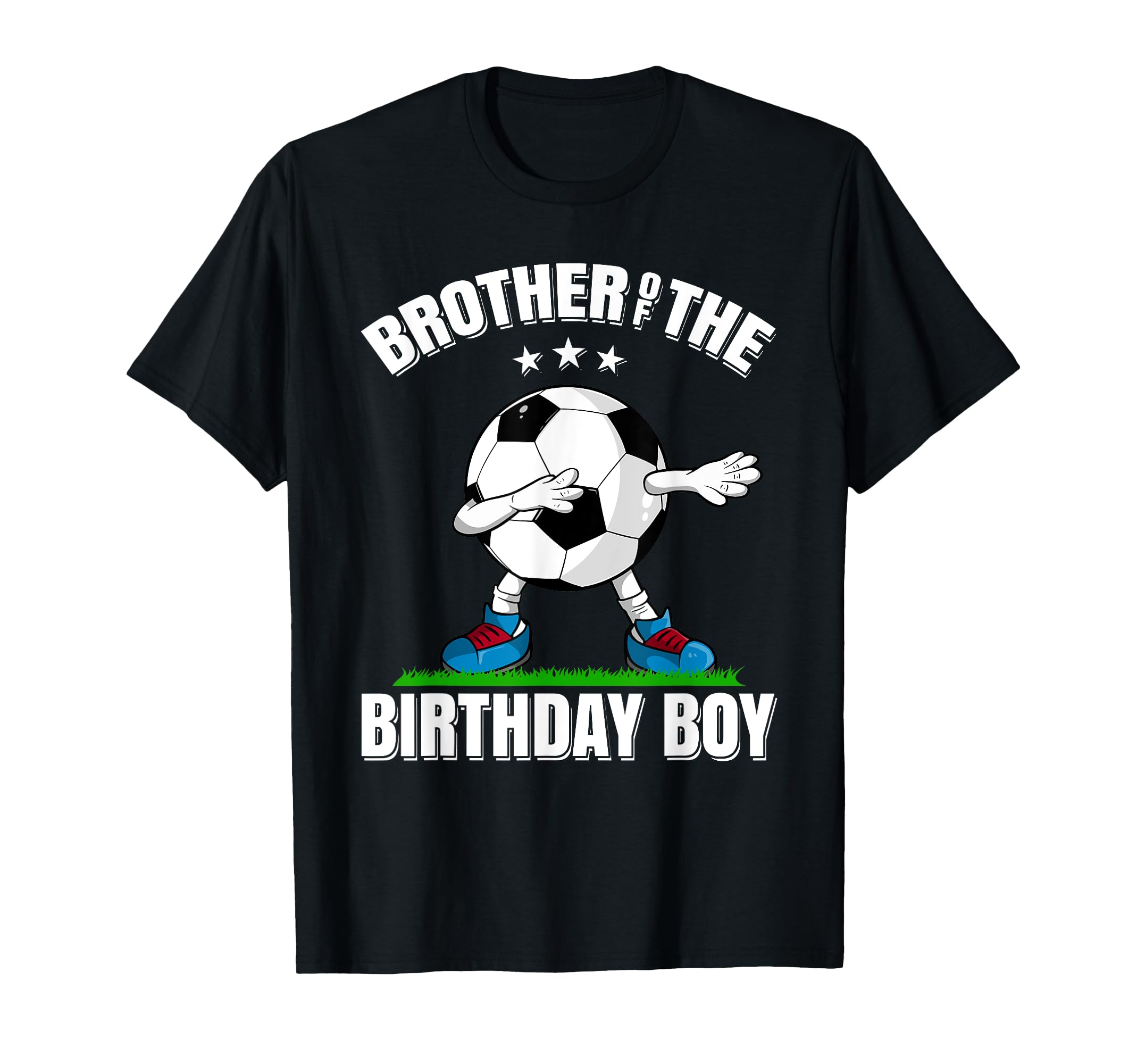 Brother Birthday Funny Dabbing Soccer T-Shirt - Streetwear Style Unisex - T-Shirt, Sweatshirt, Hoodie