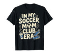My Soccer Club Era Soccer Soccer T-Shirt - Casual Everyday Wear for Adults - T-Shirt, Sweatshirt, Hoodie