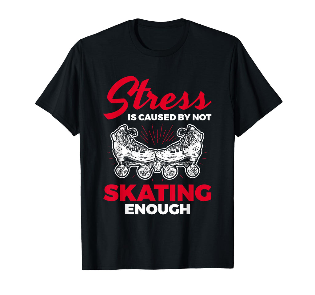 Stress Caused Not Enough Roller Skating T-Shirt - Minimalist Print Unisex - T-Shirt, Sweatshirt, Hoodie