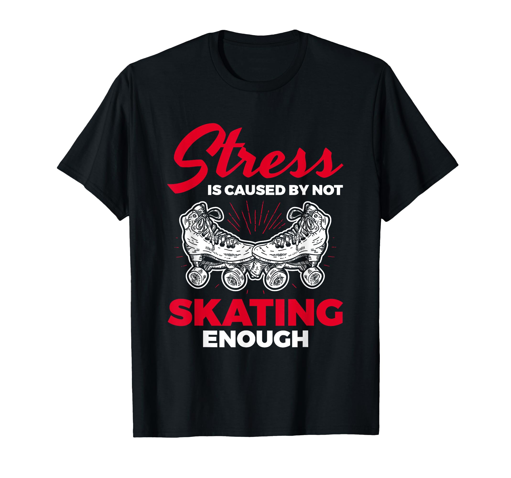 Stress Caused Not Enough Roller Skating T-Shirt - Minimalist Print Unisex - T-Shirt, Sweatshirt, Hoodie