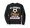 My Favorite Soccer Player Calls Me Sweatshirt - Graphic Print for Adults - T-Shirt, Sweatshirt, Hoodie