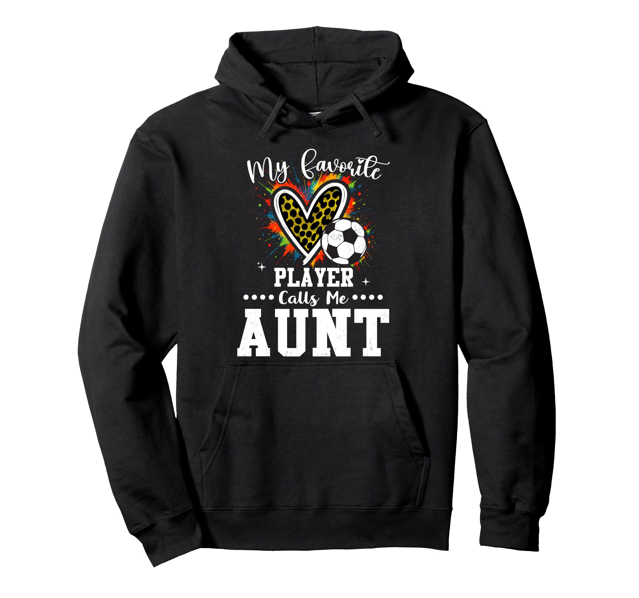 My Favorite Soccer Player Calls Me Aunt Hoodie - Trendy Graphic Men Women - T-Shirt, Sweatshirt, Hoodie