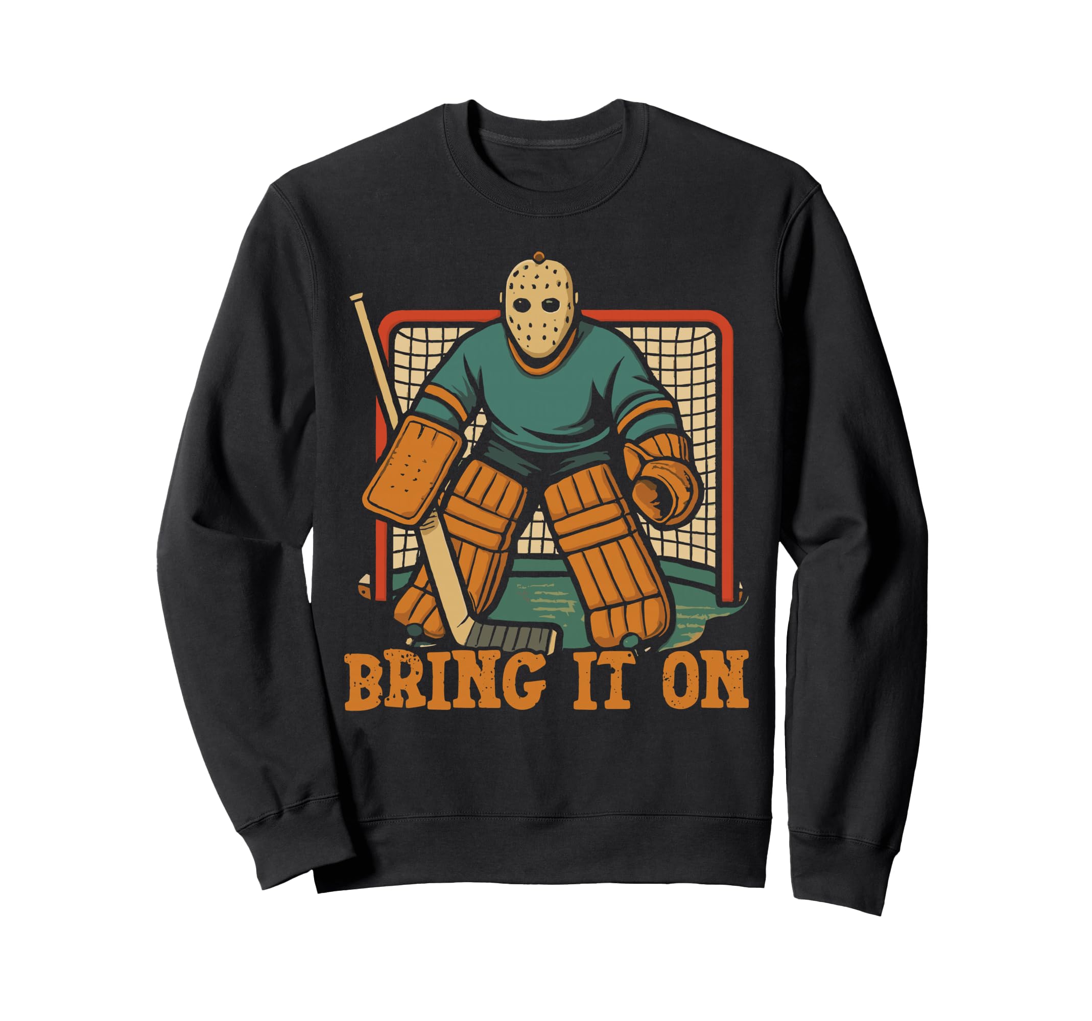 Ice Hockey Goalie Goalkeeper Bring It Sweatshirt - Unique Graphic Unisex - T-Shirt, Sweatshirt, Hoodie