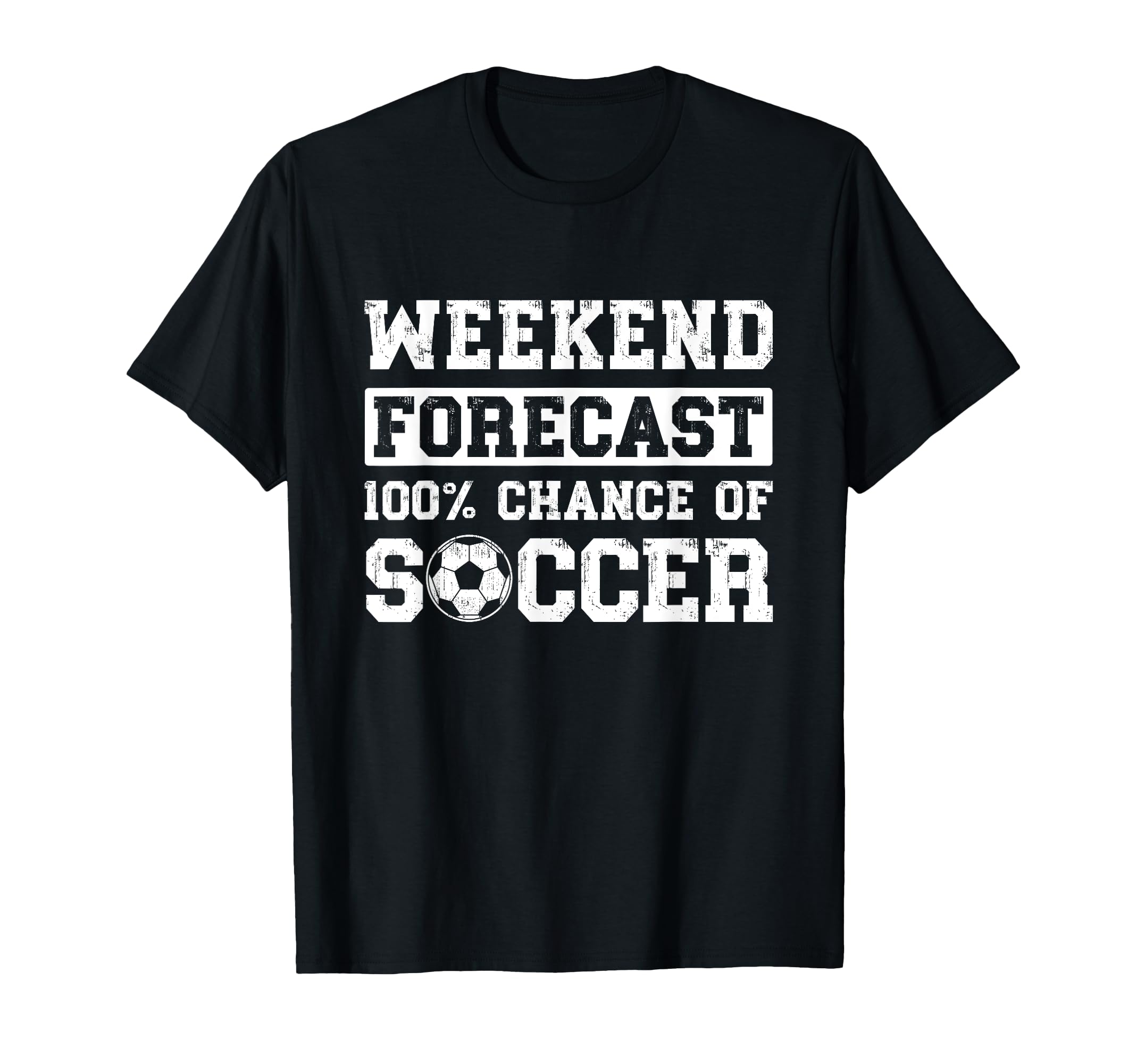 Weekend Forecast 100 Chance Soccer T-Shirt - Novelty Apparel for Adults - T-Shirt, Sweatshirt, Hoodie