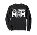Ice Hockey Goalkeeper Mom Sweatshirt - Fun Novelty Design for Adults - T-Shirt, Sweatshirt, Hoodie
