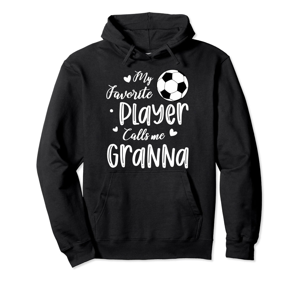 My Favorite Player Calls Me Granna Hoodie - Unique Graphic Men Women - T-Shirt, Sweatshirt, Hoodie