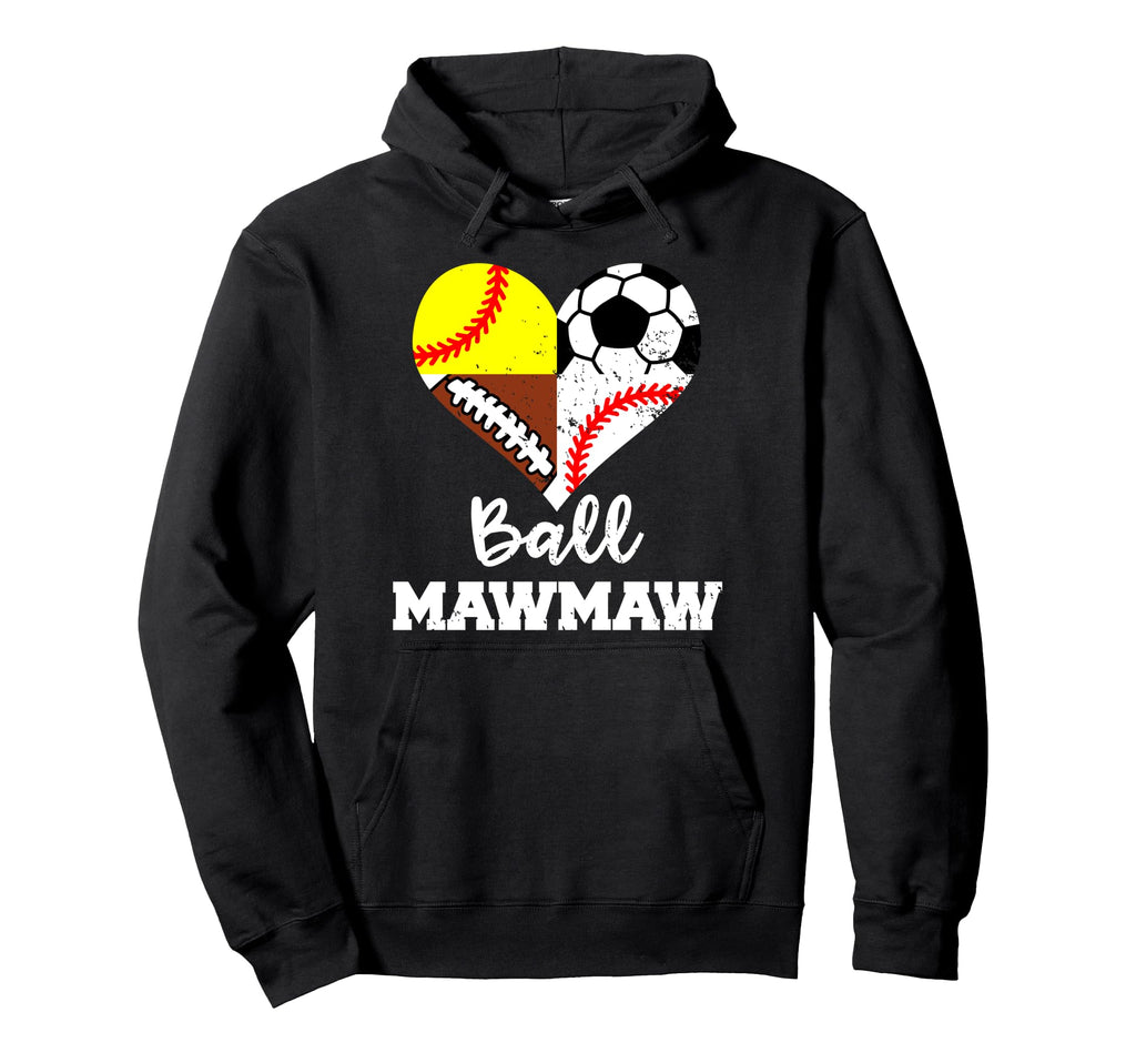 Ball Mawmaw Soccer Football Baseball Hoodie - Streetwear Style Men Women - T-Shirt, Sweatshirt, Hoodie