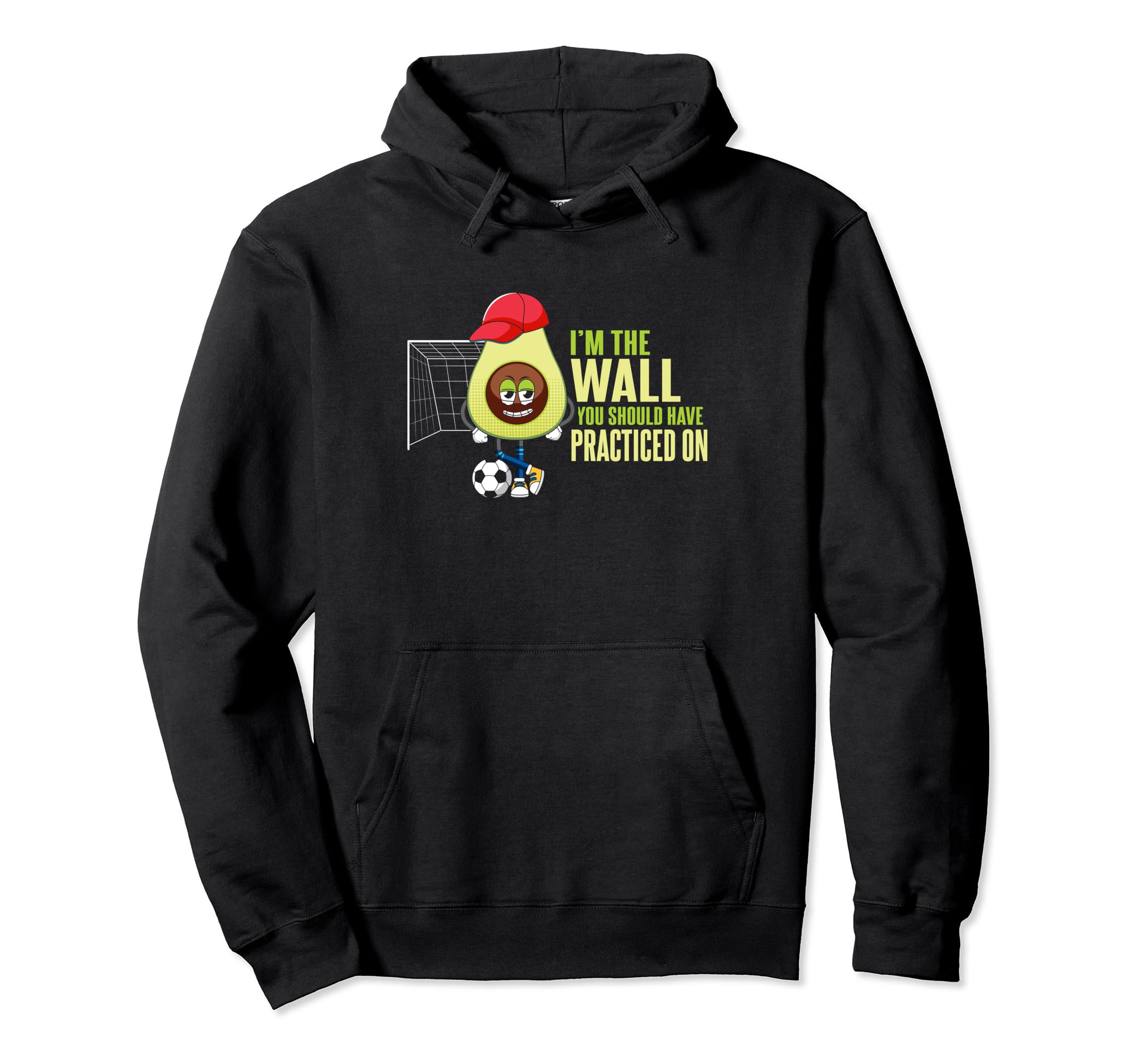 Soccer Goalie Im Wall You Should Have Hoodie - Trendy Graphic Unisex - T-Shirt, Sweatshirt, Hoodie