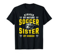 Striker Nature Soccer Sister Funny T-Shirt - Fun Novelty Design Unisex - T-Shirt, Sweatshirt, Hoodie