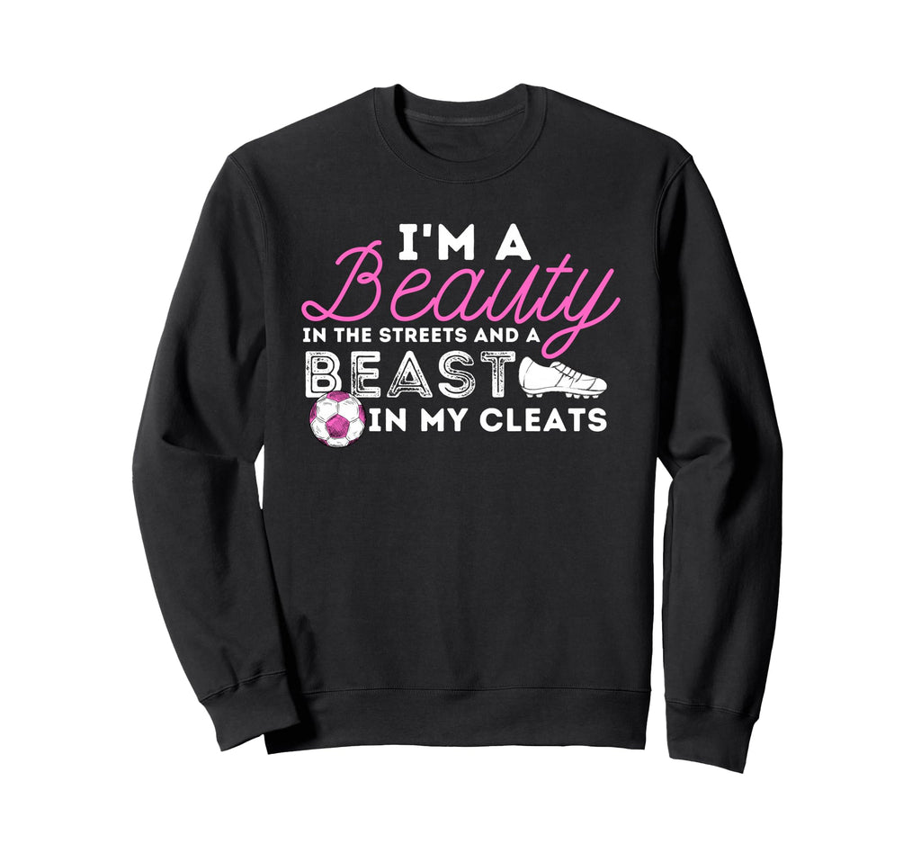 Beauty Streets Beast My Cleats Sweatshirt - Custom Art Print Men Women - T-Shirt, Sweatshirt, Hoodie