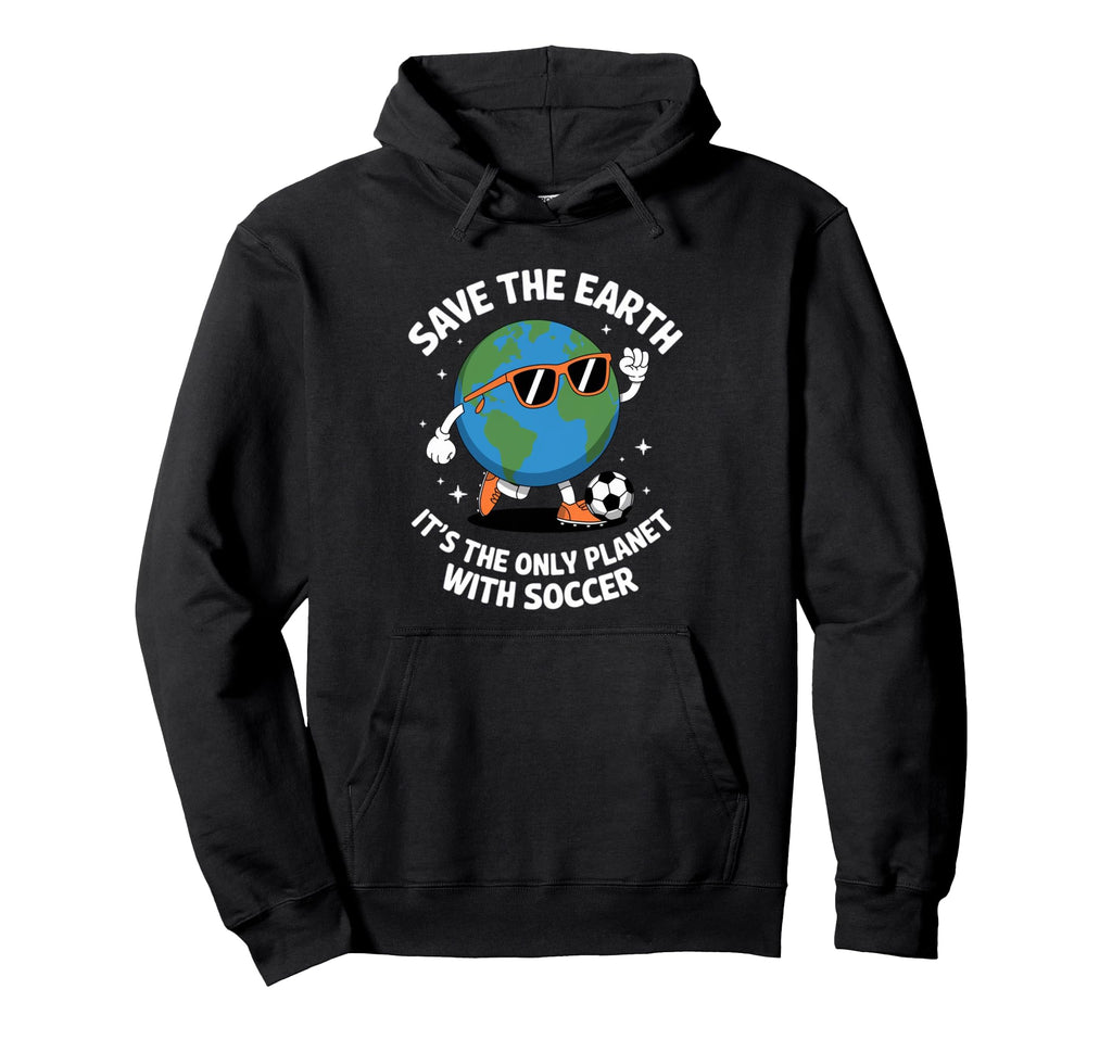 Funny Save Earth Conservation Soccer Hoodie - Graphic Print for Adults - T-Shirt, Sweatshirt, Hoodie