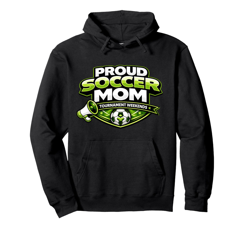 Proud Soccer Mom Tournament Weekends Hoodie - Graphic Print for Adults - T-Shirt, Sweatshirt, Hoodie