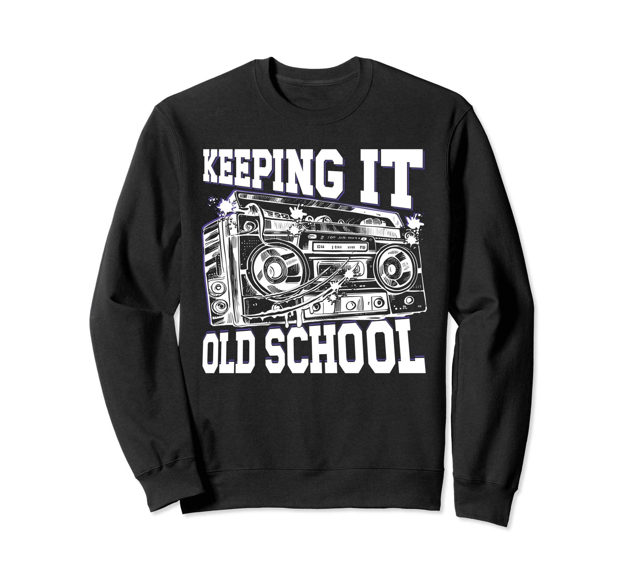 Keeping It Old School 80S 90S Hip Hop Sweatshirt - Streetwear Style Unisex - T-Shirt, Sweatshirt, Hoodie