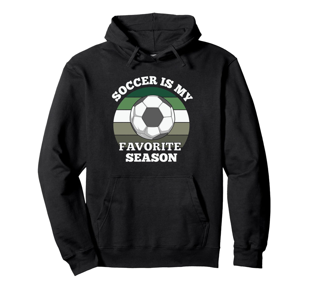 Soccer Is My Favorite Season Football Hoodie - Custom Art Print for Adults - T-Shirt, Sweatshirt, Hoodie