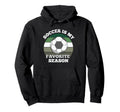 Soccer Is My Favorite Season Football Hoodie - Custom Art Print for Adults - T-Shirt, Sweatshirt, Hoodie
