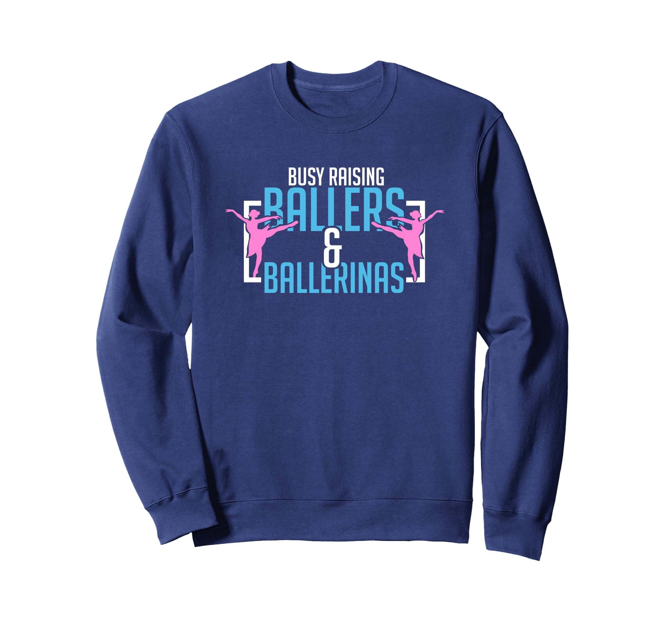 Ballet Busy Raising Ballers Sweatshirt - Casual Everyday Wear for Adults - T-Shirt, Sweatshirt, Hoodie