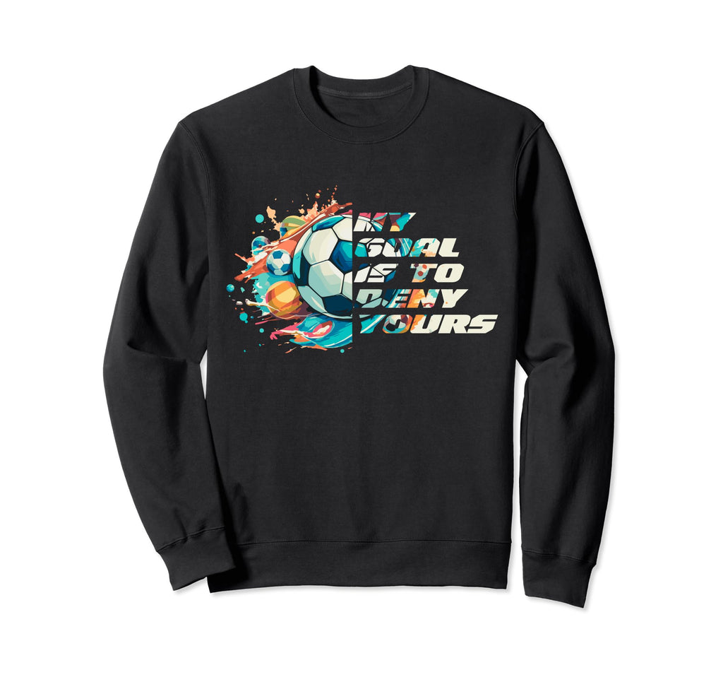 My Goal Is To Deny Yours Funny Sweatshirt - Aesthetic Graphic for Adults - T-Shirt, Sweatshirt, Hoodie