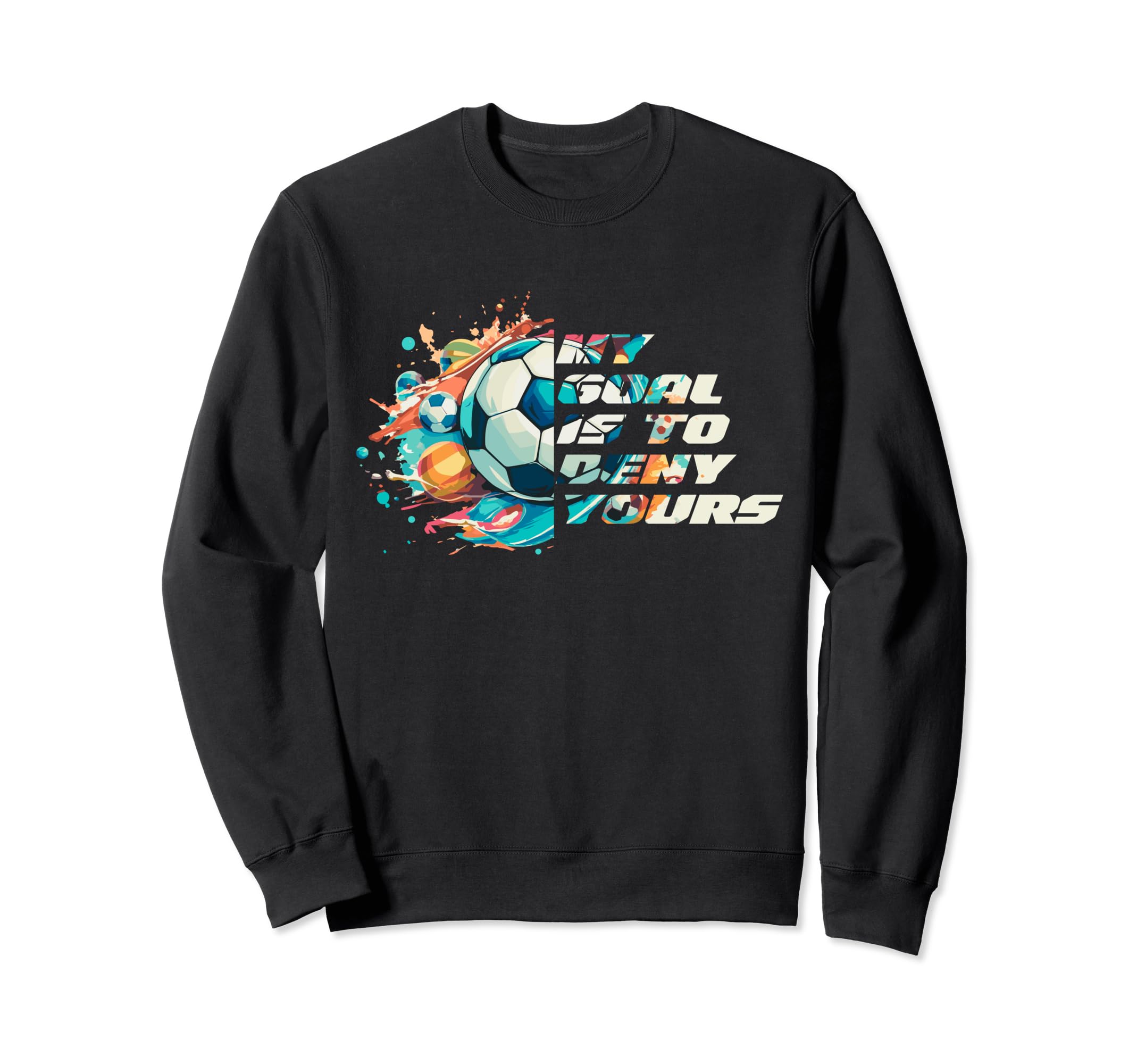 My Goal Is To Deny Yours Funny Sweatshirt - Aesthetic Graphic for Adults - T-Shirt, Sweatshirt, Hoodie