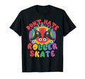 Rainbow Dont Hate Roller Skate Roller T-Shirt - Custom Art Print Men Women - T-Shirt, Sweatshirt, Hoodie