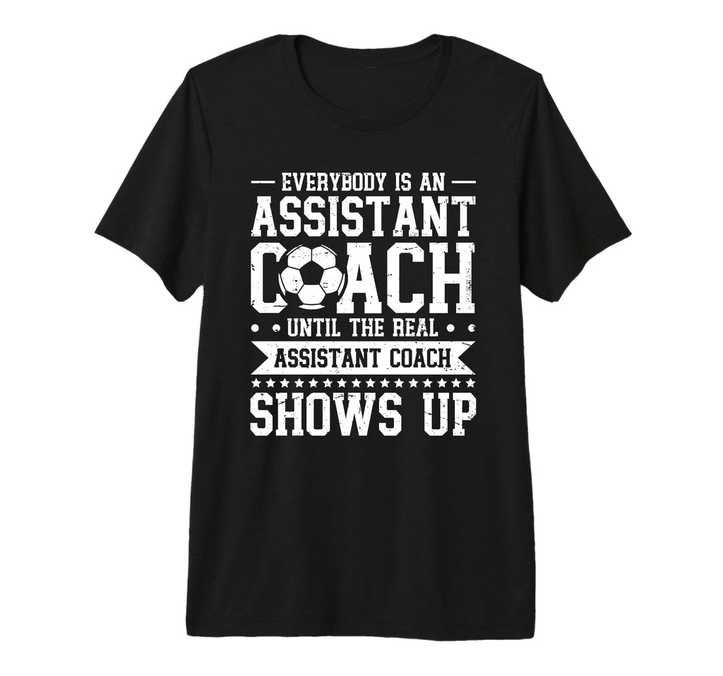 Everybody Is Soccer Assistant Coach Tri T-Shirt - Unique Graphic Men Women - T-Shirt, Sweatshirt, Hoodie