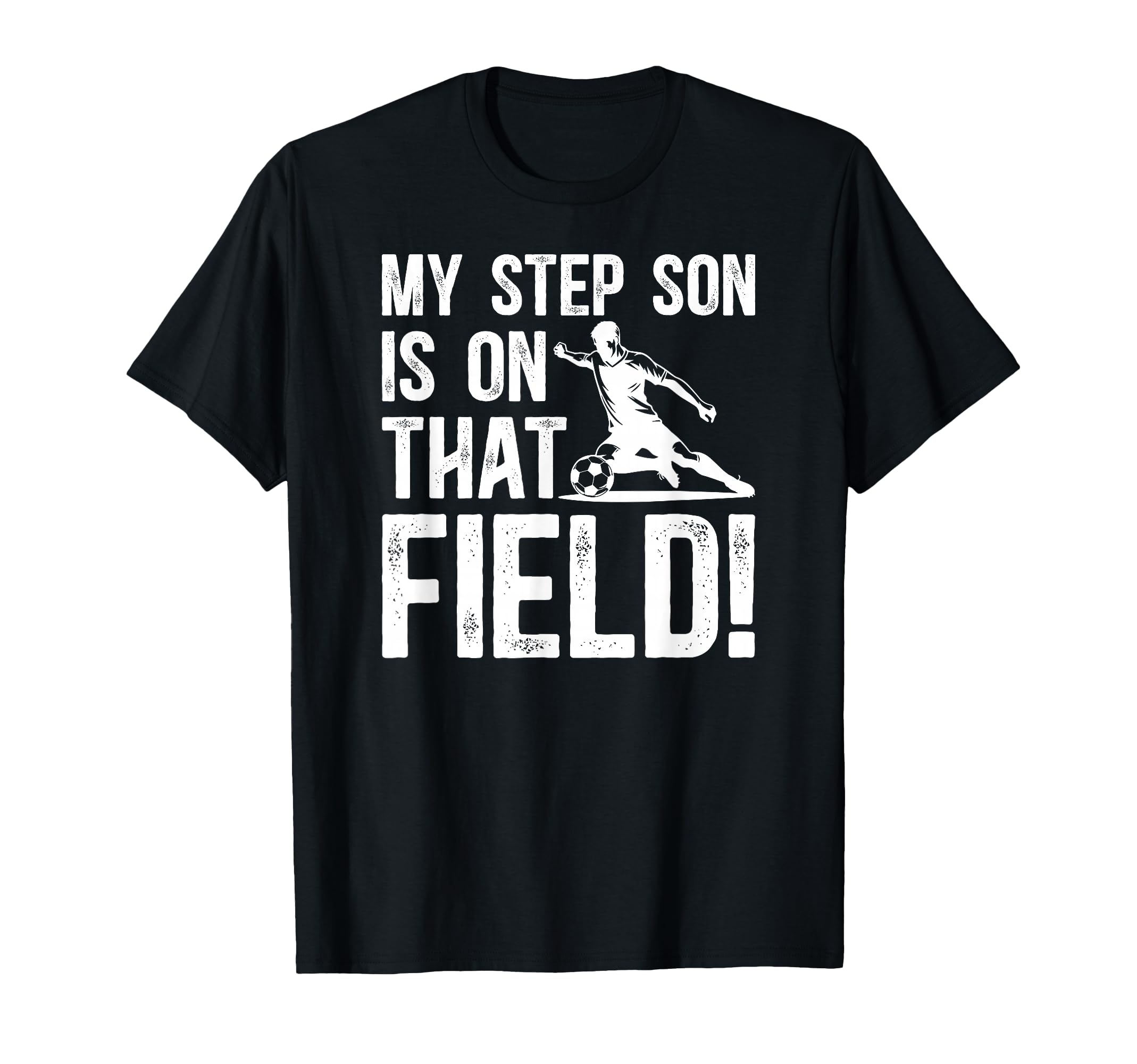That Field Soccer Step Dad Soccer T-Shirt - Unique Graphic Men Women - T-Shirt, Sweatshirt, Hoodie