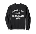 Spread Love Its Brooklyn Way Old Sweatshirt - Custom Art Print Unisex - T-Shirt, Sweatshirt, Hoodie