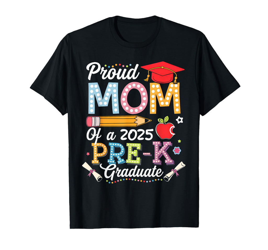 Proud Mom 2025 Pre K Graduate Mom T-Shirt - Minimalist Print Unisex - T-Shirt, Sweatshirt, Hoodie