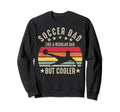 Soccer Dad Like Regular Dad But Sweatshirt - Fun Novelty Design Unisex - T-Shirt, Sweatshirt, Hoodie