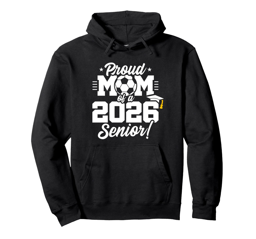 Class 2026 Senior Year Soccer Mom Hoodie - Streetwear Style Men Women - T-Shirt, Sweatshirt, Hoodie