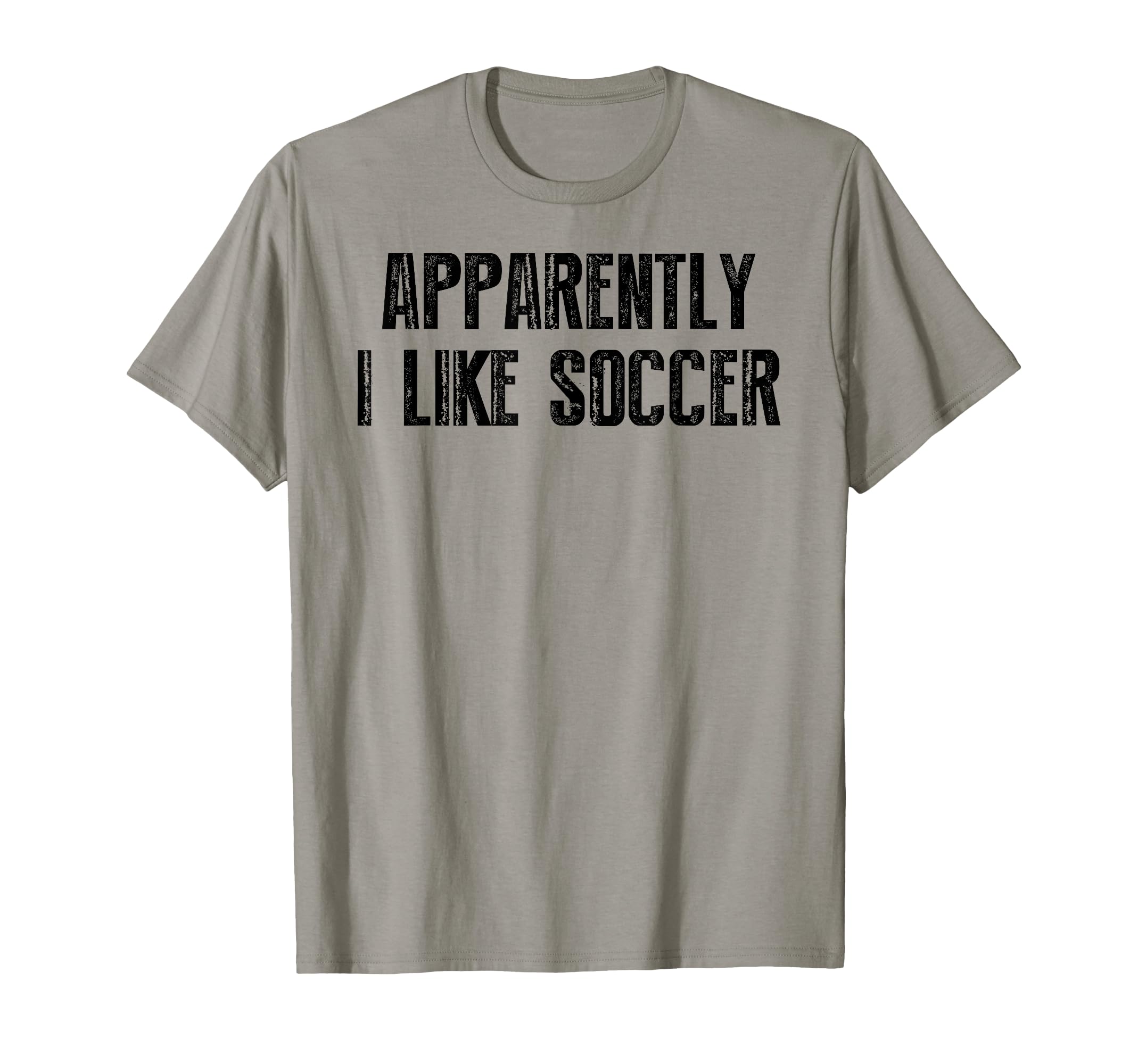 Apparently I Like Soccer Soccer Season T-Shirt - Novelty Apparel Men Women - T-Shirt, Sweatshirt, Hoodie