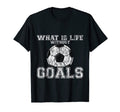 What Is Life Without Goals T-Shirt - Streetwear Style Unisex - T-Shirt, Sweatshirt, Hoodie