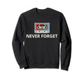 Never Forget Cassette Tape Funny Sweatshirt - Custom Art Print Unisex - T-Shirt, Sweatshirt, Hoodie
