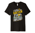 Its Ok If You Dont Like Soccer Its Smart T-Shirt - Custom Art Print Unisex - T-Shirt, Sweatshirt, Hoodie