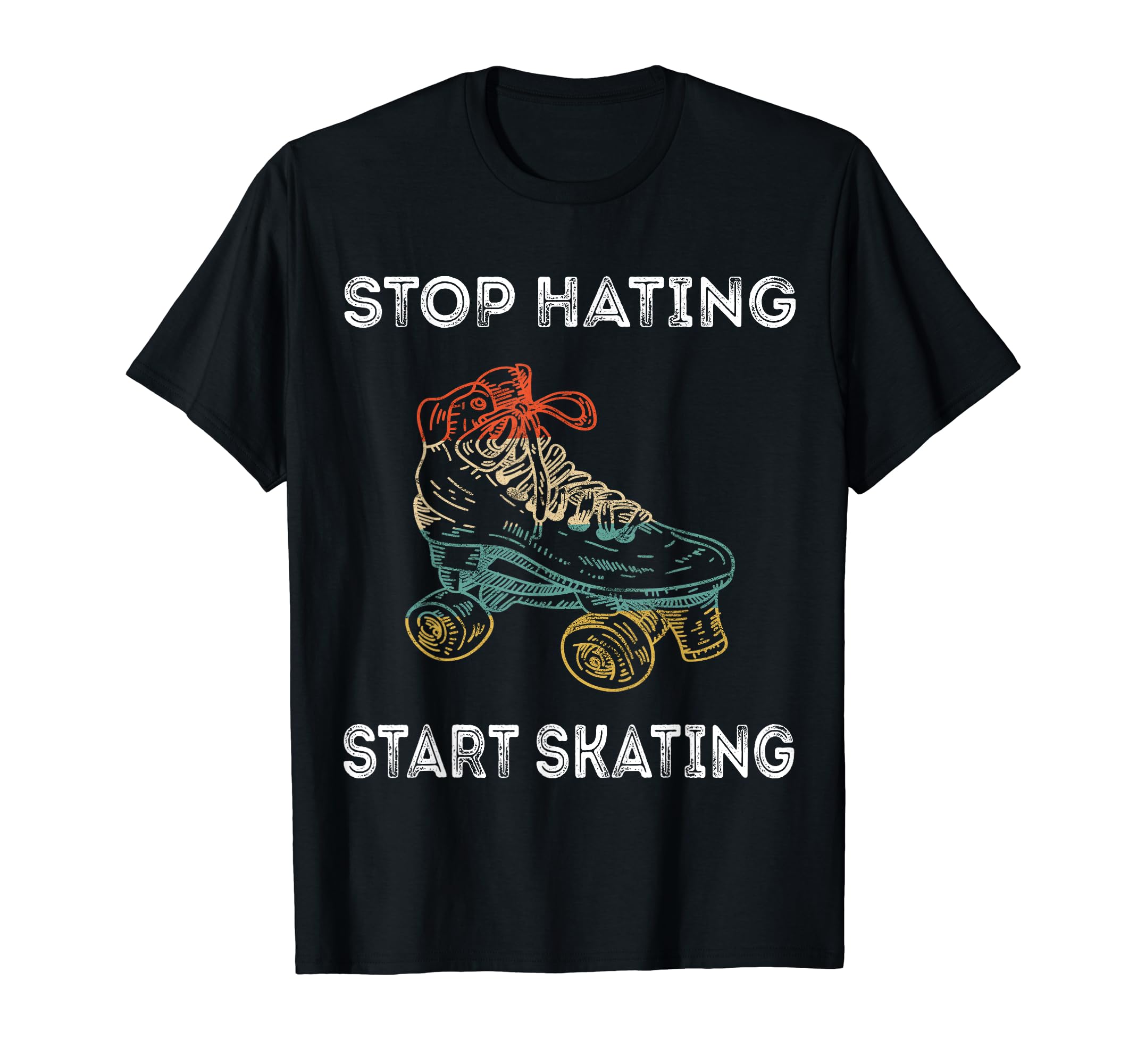 Stop Hating Start Skating Roller T-Shirt - Graphic Print for Adults - T-Shirt, Sweatshirt, Hoodie