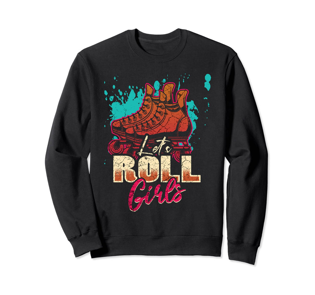Lets Roll Who Loves Roller Skating Sweatshirt - Novelty Apparel Men Women - T-Shirt, Sweatshirt, Hoodie