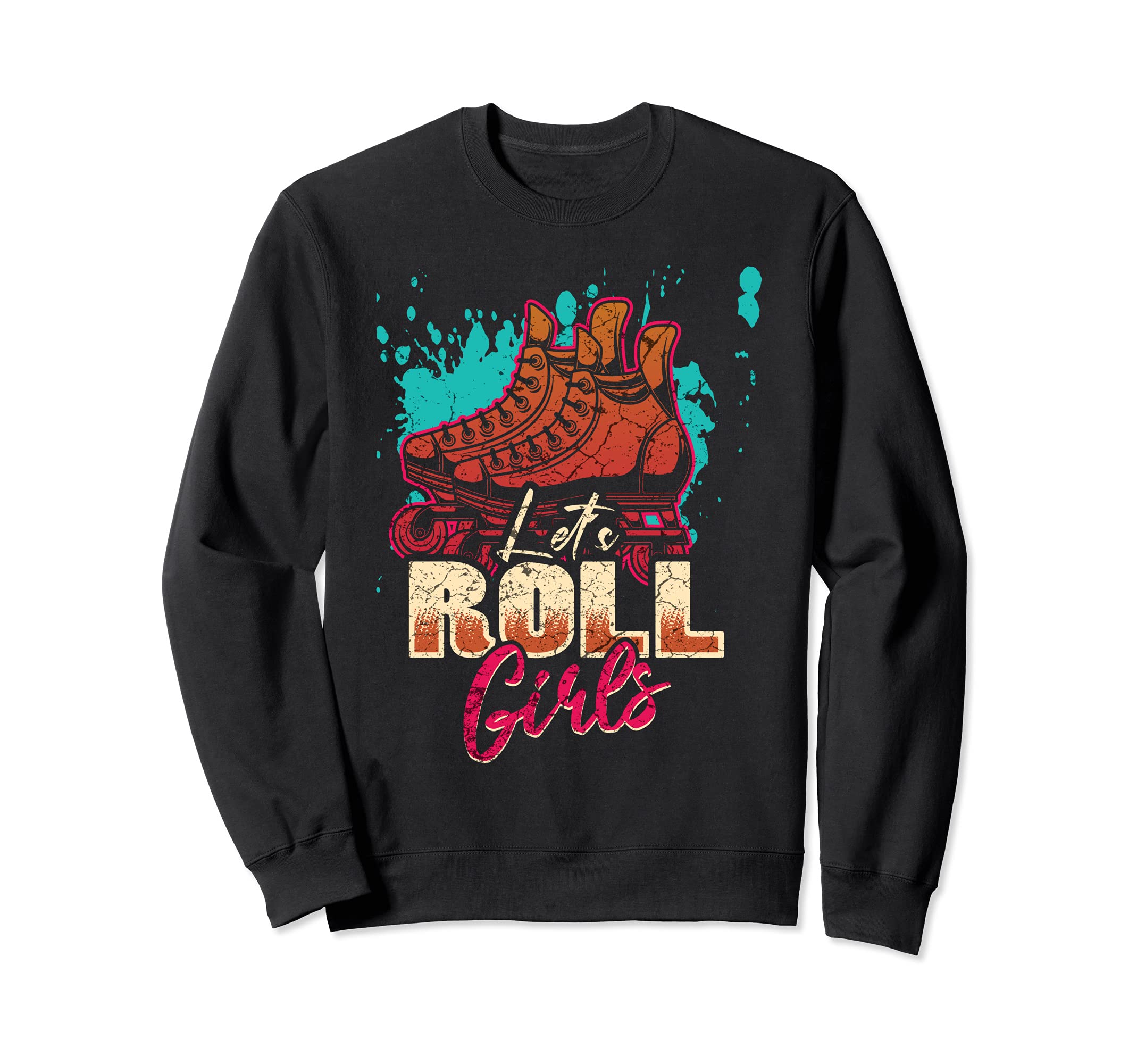 Lets Roll Who Loves Roller Skating Sweatshirt - Novelty Apparel Men Women - T-Shirt, Sweatshirt, Hoodie