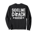 Sideline Coach Soccer Grandpa Sweatshirt - Casual Everyday Wear Men Women - T-Shirt, Sweatshirt, Hoodie