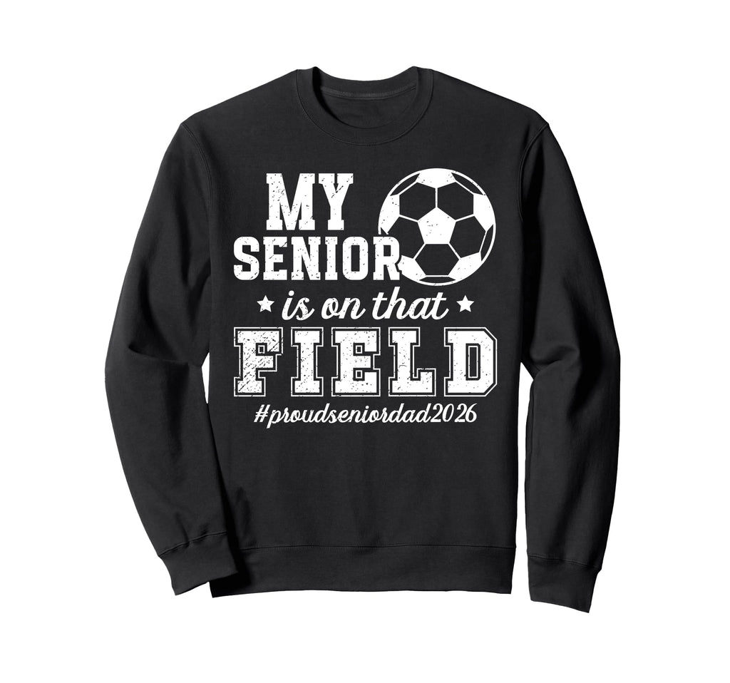 Proud Soccer Senior Dad 2026 Soccer Sweatshirt - Graphic Print for Adults - T-Shirt, Sweatshirt, Hoodie