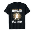 Der Tut Nix Der Will Catch Only Balls T-Shirt - Custom Art Print Unisex - T-Shirt, Sweatshirt, Hoodie