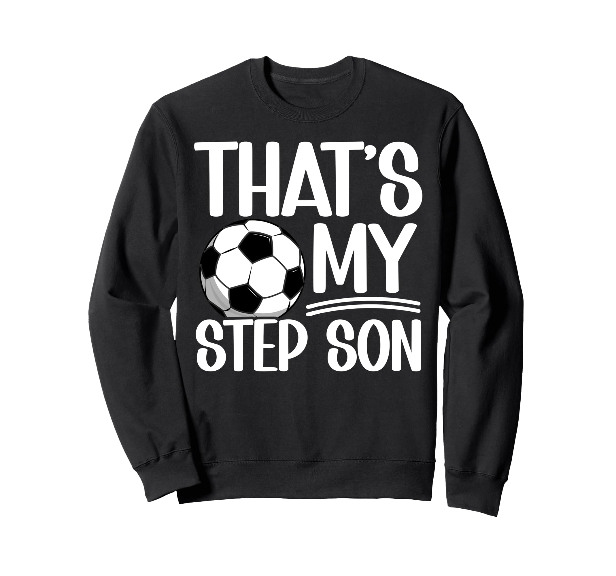 My Stepson Soccer Step Mom Soccer Sweatshirt - Minimalist Print for Adults - T-Shirt, Sweatshirt, Hoodie