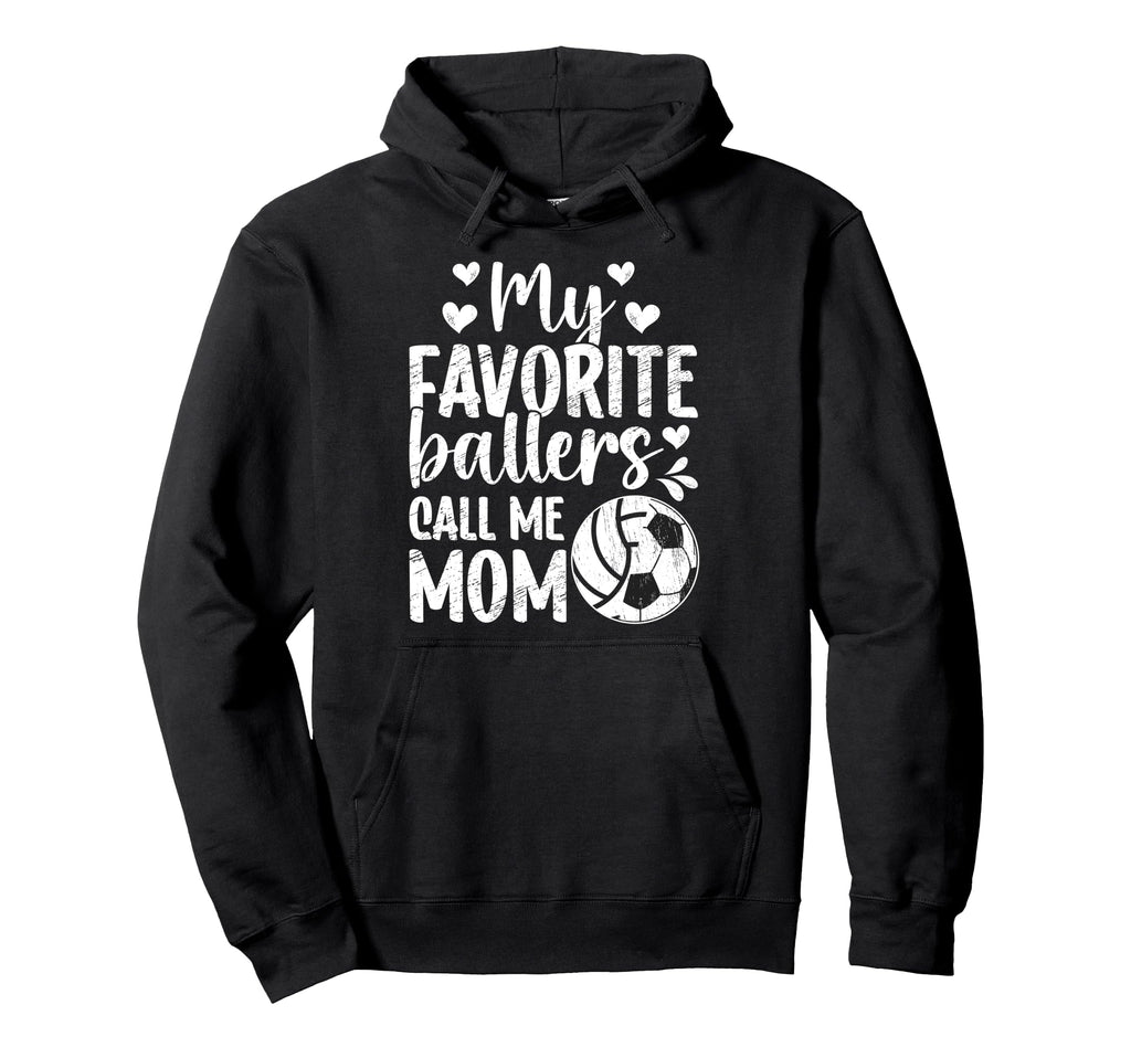 My Favorite Ballers Call Me Mom Hoodie - Fun Novelty Design Unisex - T-Shirt, Sweatshirt, Hoodie