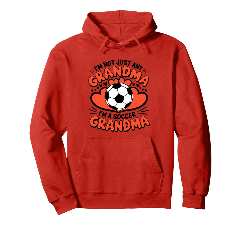 Im Not Just Any Grandma Im Soccer Grandma Hoodie - Minimalist Print Unisex - T-Shirt, Sweatshirt, Hoodie