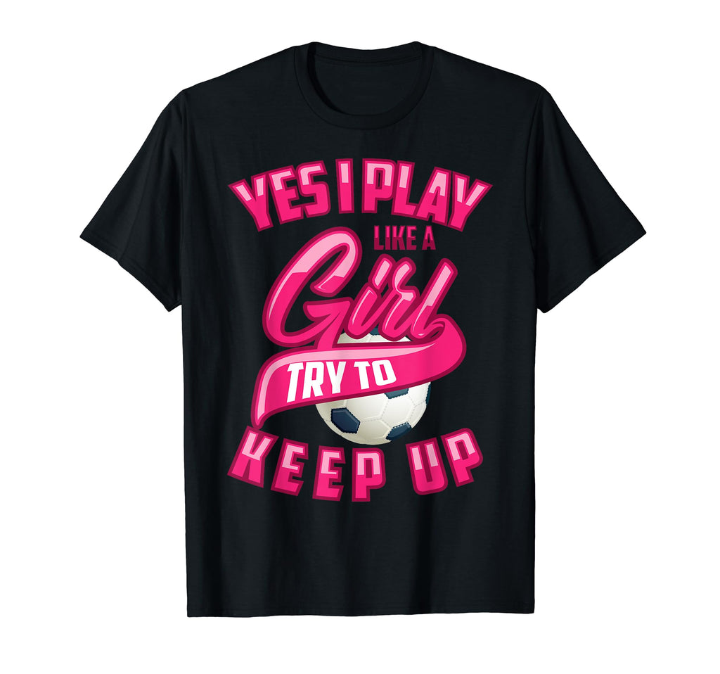 Glam Yes I Play Like Try To Keep Up Gift T-Shirt - Custom Art Print Unisex - T-Shirt, Sweatshirt, Hoodie