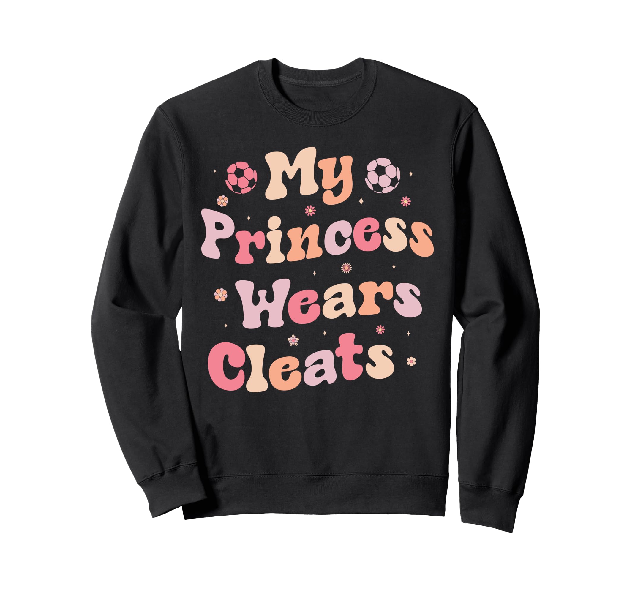 My Princess Wears Cleats Soccer Mom Sweatshirt - Trendy Graphic Unisex - T-Shirt, Sweatshirt, Hoodie