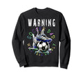 Warning Soccer Dad Will Yell Loudly Sweatshirt - Fun Novelty Design Unisex - T-Shirt, Sweatshirt, Hoodie
