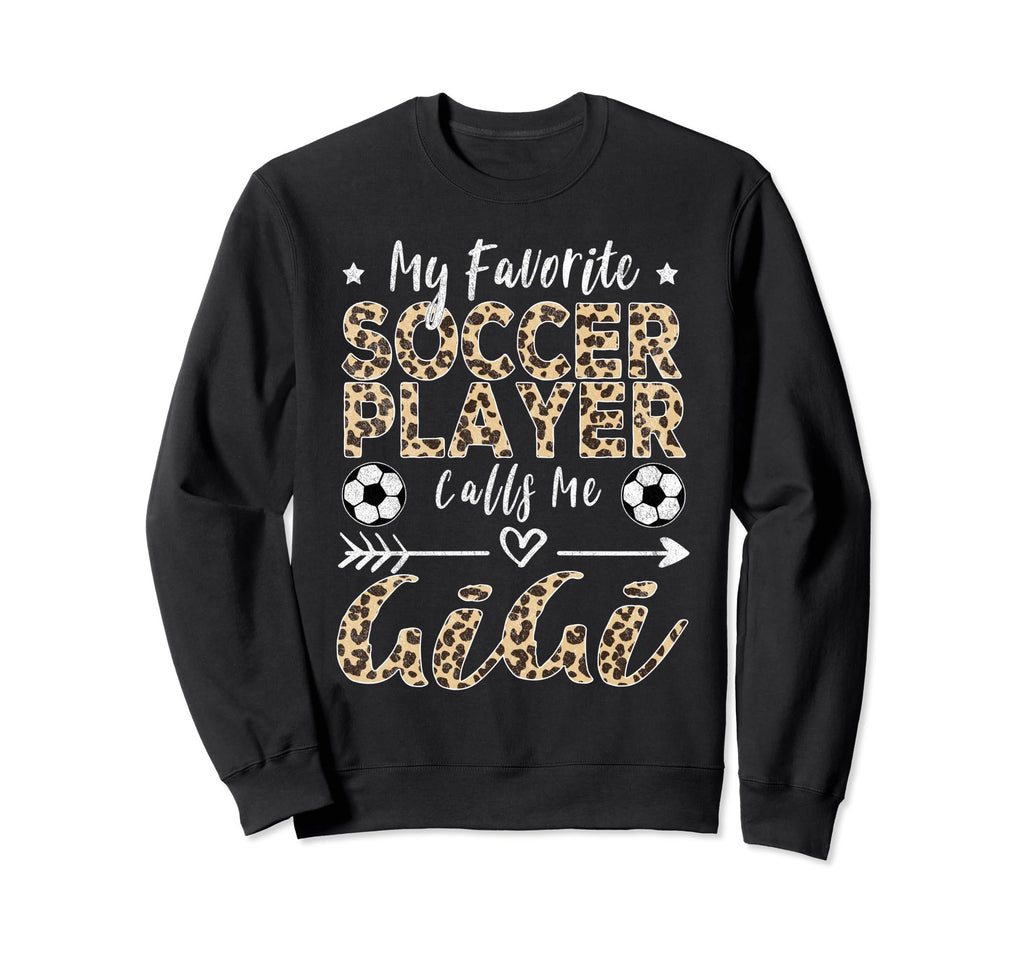 My Favorite Soccer Player Calls Me Gigi Sweatshirt - Unique Graphic Unisex - T-Shirt, Sweatshirt, Hoodie