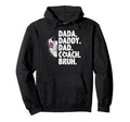 Dada Daddy Dad Coach Bruh Soccer Dad Hoodie - Novelty Apparel for Adults - T-Shirt, Sweatshirt, Hoodie