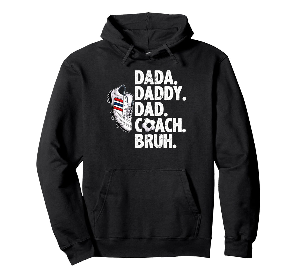 Dada Daddy Dad Coach Bruh Soccer Hoodie - Fun Novelty Design for Adults - T-Shirt, Sweatshirt, Hoodie