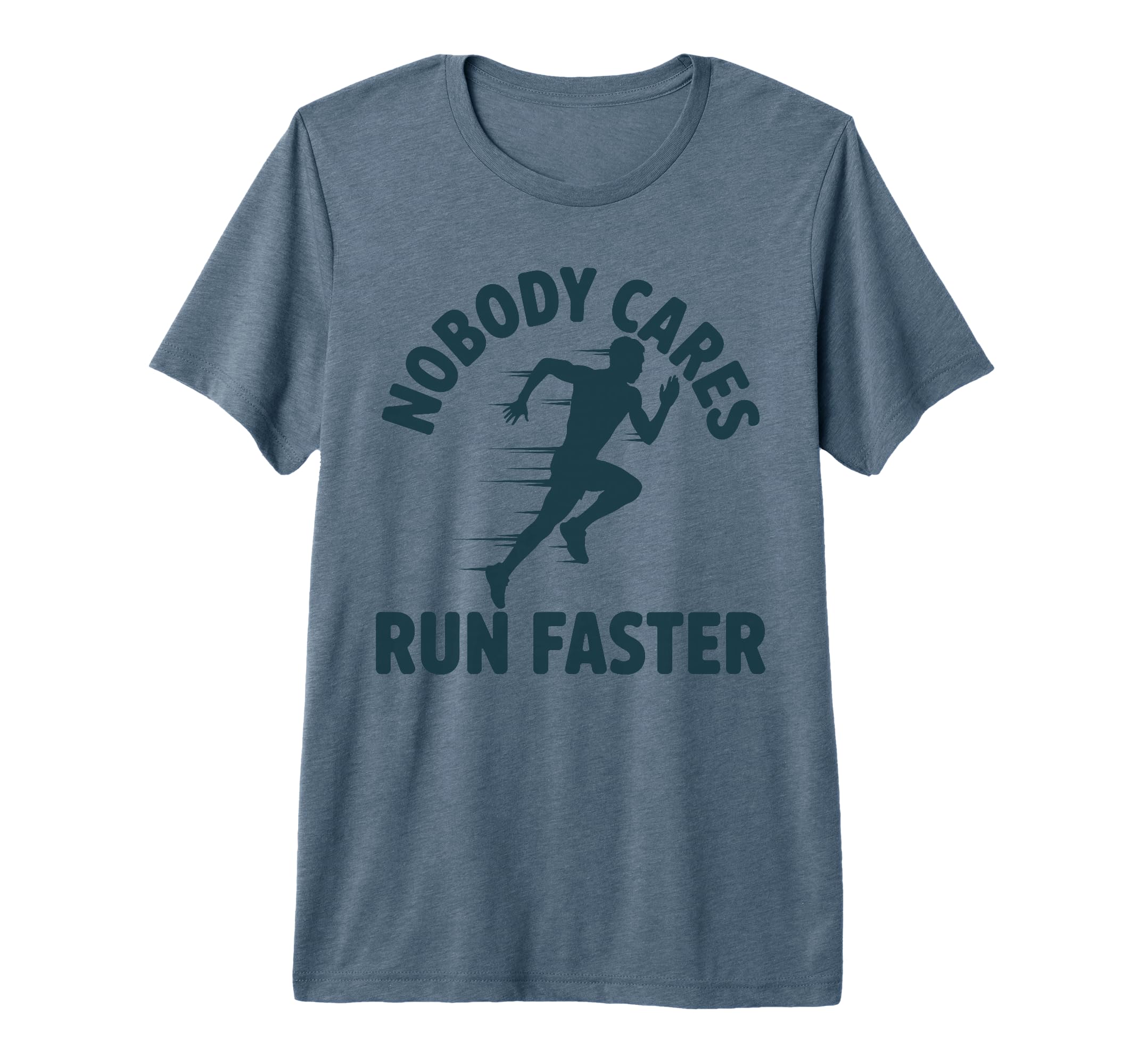 Nobody Cares Run Faster Funny Track Coach T-Shirt - Graphic Print Unisex - T-Shirt, Sweatshirt, Hoodie